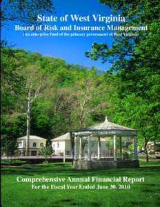State of West Virginia Board of Risk and Insurance Management (An enterprise fund of the primary government of West Virginia) Comprehensive Annual Financial Report For the Fiscal Year Ended June 30, 2010