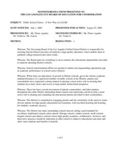 MOTIONS/RESOLUTIONS PRESENTED TO THE LOS ANGELES CITY BOARD OF EDUCATION FOR CONSIDERATION SUBJECT: Public School Choice: A New Way at LAUSD DATE NOTICED: July 1, 2009  PRESENTED FOR ACTION: August 25, 2009