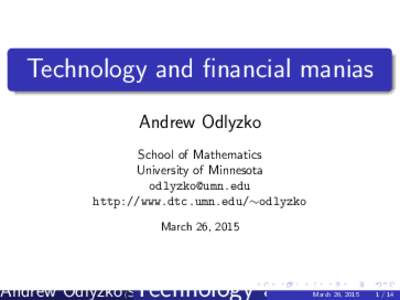 Technology and financial manias Andrew Odlyzko School of Mathematics University of Minnesota [removed] http://www.dtc.umn.edu/∼odlyzko