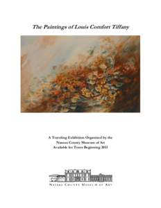 The Paintings of Louis Comfort Tiffany  A Traveling Exhibition Organized by the Nassau County Museum of Art Available for Tours Beginning 2013