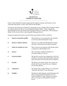 Special Events Guidelines for Sponsorship ___________________________________________ Prince County Hospital Foundation appreciates the support of groups and businesses in the community that sponsor events to raise funds