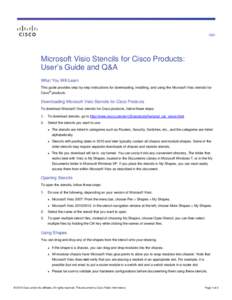 Q&A  Microsoft Visio Stencils for Cisco Products: User’s Guide and Q&A What You Will Learn This guide provides step-by-step instructions for downloading, installing, and using the Microsoft Visio stencils for