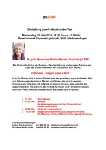 Einladung zum Halbjahrestreffen Donnerstag, 26. Mai 2016, bis caUhr Gemeindesaal, Feuerwehrgebäude, 8166 Niederweningen Dr. phil. Geneviève Grimm-Montel, Psychologin FSP Die Referentin bringt viel Lebens