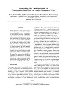 Broadly Improving User Classification via Communication-Based Name and Location Clustering on Twitter Shane Bergsma, Mark Dredze, Benjamin Van Durme, Theresa Wilson, David Yarowsky Department of Computer Science and Huma