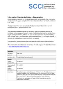 Information Standards Notice – Deprecation Details are given below of the immediate deprecation (phasing out) of an information standard formerly approved by the Information Standards Board for Health and Social Care (