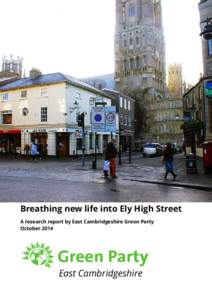 Breathing new life into Ely High Street A research report by East Cambridgeshire Green Party October 2014 East Cambridgeshire