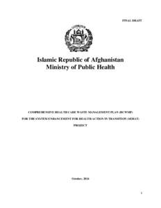 FINAL DRAFT  Islamic Republic of Afghanistan Ministry of Public Health  COMPREHENSIVE HEALTH CARE WASTE MANAGEMENT PLAN (HCWMP)