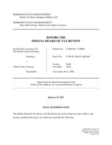 REPRESENTATIVE FOR PETITIONER: Bradley D. Hasler, Bingham McHale, LLP REPRESENTATIVE FOR RESPONDENT: Mary Beth Lemings, Noble County Deputy Assessor  BEFORE THE