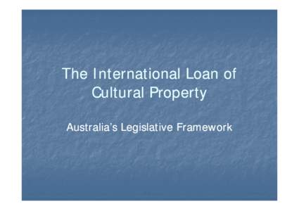 Microsoft PowerPoint - The International Loan of Cultural Propertyforpublication.ppt [Compatibility Mode]