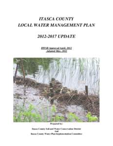ITASCA COUNTY LOCAL WATER MANAGEMENT PLAN[removed]UPDATE BWSR Approved April, 2012 Adopted May, 2012