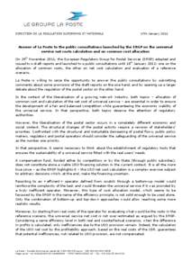 DIRECTION DE LA REGULATION EUROPENNE ET NATIONALE  17th January 2012 Answer of La Poste to the public consultations launched by the ERGP on the universal service net costs calculation and on common cost allocation