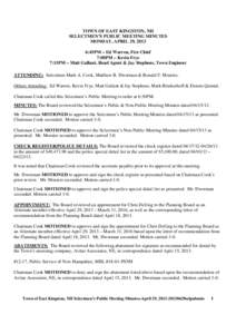 TOWN OF EAST KINGSTON, NH SELECTMEN’S PUBLIC MEETING MINUTES MONDAY, APRIL 29, 2013 6:45PM – Ed Warren, Fire Chief 7:00PM – Kevin Frye 7:15PM – Matt Gallant, Road Agent & Jay Stephens, Town Engineer