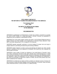 FIFTH ANNUAL MEETING OF THE NETWORK OF WOMEN PARLIAMENTARIANS OF THE AMERICAS Foz do Iguaçu, Brazil May 7, 2005 THE IMPACT OF MIGRATION ON WOMEN IN THE AMERICAS