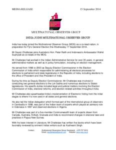 MEDIA RELEASE  15 September 2014 INDIA JOINS MULTINATIONAL OBSERVER GROUP India has today joined the Multinational Observer Group (MOG) as a co-lead nation, in