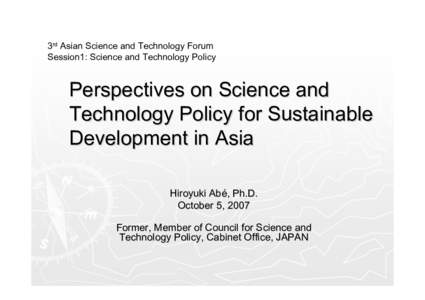 3rd Asian Science and Technology Forum Session1: Science and Technology Policy Perspectives on Science and Technology Policy for Sustainable Development in Asia