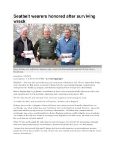 Seatbelt wearers honored after surviving wreck Linda Sappington  Gregg Perkins, left, and Robert Ragland, right, stand with Montana Highway Patrol Trooper Terry