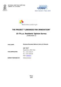 NATIONAL MARTYNAS MAŽVYDAS LIBRARY OF LITHUANIA THE PROJECT “LIBRARIES FOR INNOVATION” 15-74 y.o. Residents’ Opinion Survey (Instrument 3)