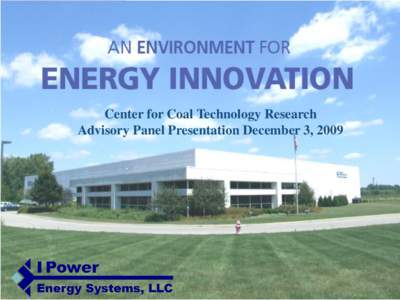 Center for Coal Technology Research Advisory Panel Presentation December 3, 2009 Our Business I Power is a leading provider of prime power co-generation equipment. We