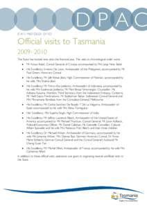 D P AC STATE PROTOCOL OFFICE Official visits to Tasmania[removed]The State has hosted nine visits this financial year. The visits in chronological order were: