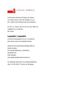 Die Gemeinde Würenlos AG liegt an der Grenze zum Kanton Zürich. Durch die Autobahn A1 und die S- Bahn ist die Gemeinde sehr gut erschlossen. Ab dem 16. Februar 2015 ist bei uns eine Stelle der Logopädie neu zu besetze