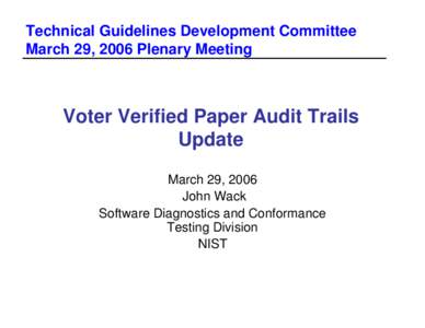 Election fraud / Voter-verified paper audit trail / Elections / Government / Election recount / Independent verification systems / Voluntary Voting System Guidelines / Technical Guidelines Development Committee / Usability / Politics / Electronic voting / Election technology