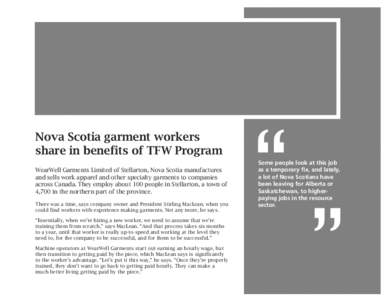 Nova Scotia garment workers share in benefits of TFW Program WearWell Garments Limited of Stellarton, Nova Scotia manufactures and sells work apparel and other specialty garments to companies across Canada. They employ a