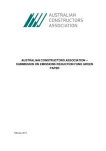 AUSTRALIAN CONSTRUCTORS ASSOCIATION – SUBMISSION ON EMISSIONS REDUCTION FUND GREEN PAPER February 2014