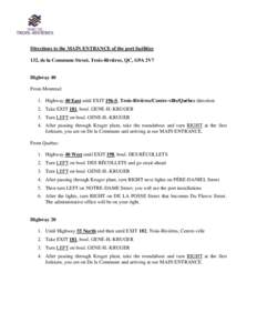 Directions to the MAIN ENTRANCE of the port facilities 132, de la Commune Street, Trois-Rivières, QC, G9A 2V7 Highway 40 From Montreal: 1. Highway 40 East until EXIT 196-S, Trois-Rivières/Centre-ville/Québec direction