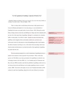 T to The Legalization of Gambling: A Question of Friend or Foe?  “Gambling: Risking something of value on an outcome of an event when the possibility of winning is less than certain.” (Korn & Shaffer, [removed]There is