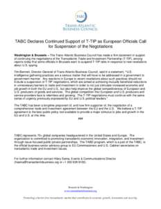 TABC Declares Continued Support of T-TIP as European Officials Call for Suspension of the Negotiations Washington & Brussels – The Trans-Atlantic Business Council has made a firm statement in support of continuing the 