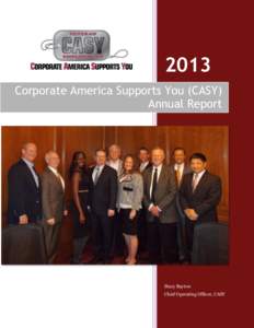 2013 Corporate America Supports You (CASY) Annual Report Stacy Bayton Chief Operating Officer, CASY