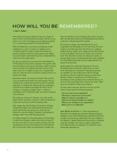 How Will You Be Remembered? By Janet K. Slemko Every decision and every interaction leaves an impact. In every moment we leave behind something, whether we are aware of it, or not. Is the legacy you are leaving accidenta