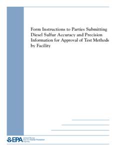 Form Instructions to Parties Submitting Diesel Sulfur Accuracy and Precision Information for Approval of Test Methods by Facility  (EPA-420-B-14-066a, September 2014)