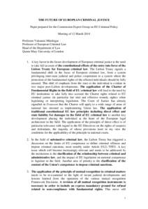 THE FUTURE OF EUROPEAN CRIMINAL JUSTICE Paper prepared for the Commission Expert Group on EU Criminal Policy Meeting of 12 March 2014 Professor Valsamis Mitsilegas Professor of European Criminal Law Head of the Departmen