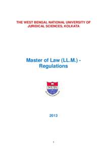 THE WEST BENGAL NATIONAL UNIVERSITY OF JURIDICAL SCIENCES, KOLKATA Master of Law (LL.M.) Regulations  2013