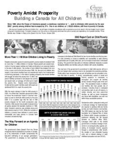 Poverty Amidst Prosperity Building a Canada for All Children Since 1989, when the House of Commons passed a unanimous resolution to “… seek to eliminate child poverty by the year 2000”, poverty among children has i