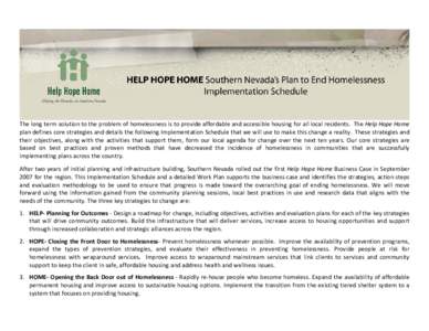   The long term solution to the problem of homelessness is to provide affordable and accessible housing for all local residents.  The Help Hope Home  plan defines core strategies and detail