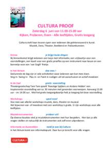 CULTURA PROOF Zaterdag 6 juni vanuur Kijken, Proberen, Doen - Alle leeftijden, Gratis toegang Cultura stelt haar deuren open voor iedereen die geïnteresseerd is kunst. Muziek, Dans, Theater, Beeldend en Pod