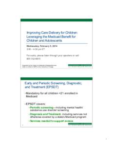 Improving Care Delivery for Children: Leveraging the Medicaid Benefit for Children and Adolescents Wednesday, February 5, 2014 3:00 – 4:30 pm ET For audio, please listen through your speakers or call: