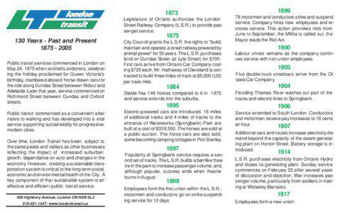 1873 Legislature of Ontario authorizes the London Street Railway Company (L.S.R.) to provide passenger service.
