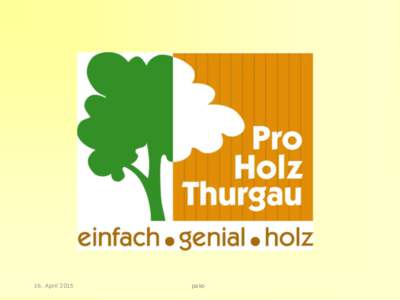 16. Aprilpako Vorstand und Mitglieder der ProHolz Thurgau (2013)