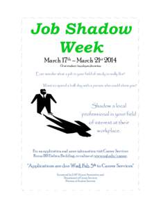 Job Shadow Week March 17th – March 21st 2014 Or at student/employee discretion  Ever wonder what a job in your field of study is really like?