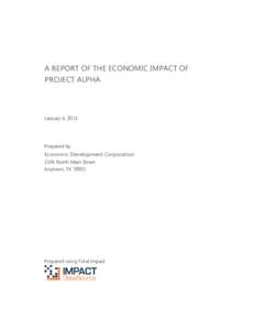 A REPORT OF THE ECONOMIC IMPACT OF PROJECT ALPHA January 6, 2015  Prepared by: