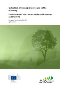 Indicators on linking resource use to the economy Environmental Data Centres on Natural Resources and Products European Commission, DG ENV 15 May 2012