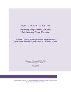 From “The Life” to My Life: Sexually Exploited Children Reclaiming Their Futures Suffolk County Massachusetts’ Response to Commercial Sexual Exploitation of Children (CSEC)