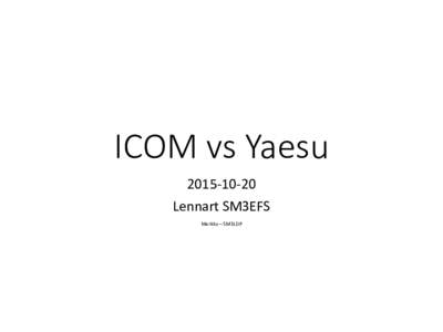 ICOM vs YaesuLennart SM3EFS Markku – SM3LDP  