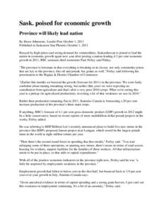 Sask. poised for economic growth Province will likely lead nation By Bruce Johnstone, Leader-Post October 1, 2011 Published in Saskatoon Star Phoenix October 1, 2011 Buoyed by high prices and strong demand for commoditie