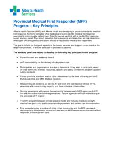 Provincial Medical First Responder (MFR) Program – Key Principles Alberta Health Services (AHS) and Alberta Health are developing a provincial model for medical first response. It aims to formalize what medical care is