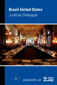 Brazil-United States Judicial Dialogue Created in June 2006 as part of the Wilson Center’s Latin American Program, the BRAZIL INSTITUTE strives to foster informed dialogue on key issues important to Brazilians and to 