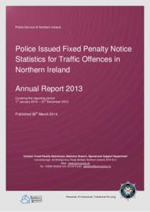 Police Service of Northern Ireland  Police Issued Fixed Penalty Notice Statistics for Traffic Offences in Northern Ireland Annual Report 2013